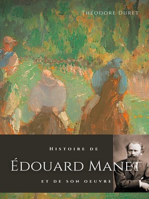 cover image of Histoire de Édouard Manet et de son oeuvre